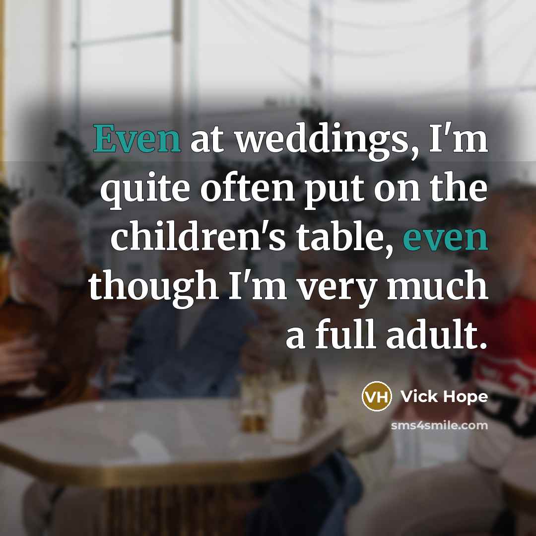 “Even at weddings, I'm quite often put on the children's…” quote by Vick Hope