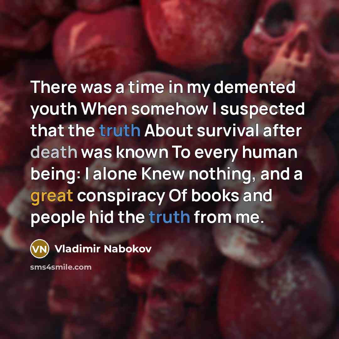 “There was a time in my demented youth When somehow…” quote by Vladimir Nabokov