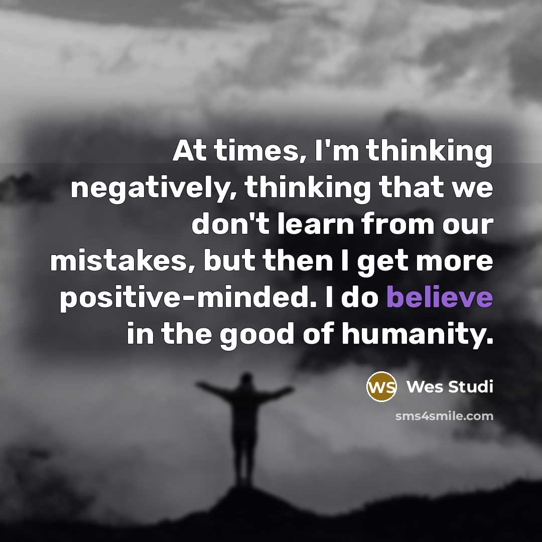 “At times, I'm thinking negatively, thinking that we don't learn…” quote by Wes Studi