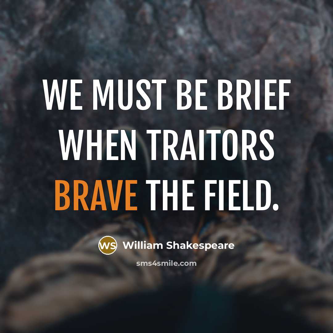“We must be brief when traitors brave the field.…” quote by William Shakespeare