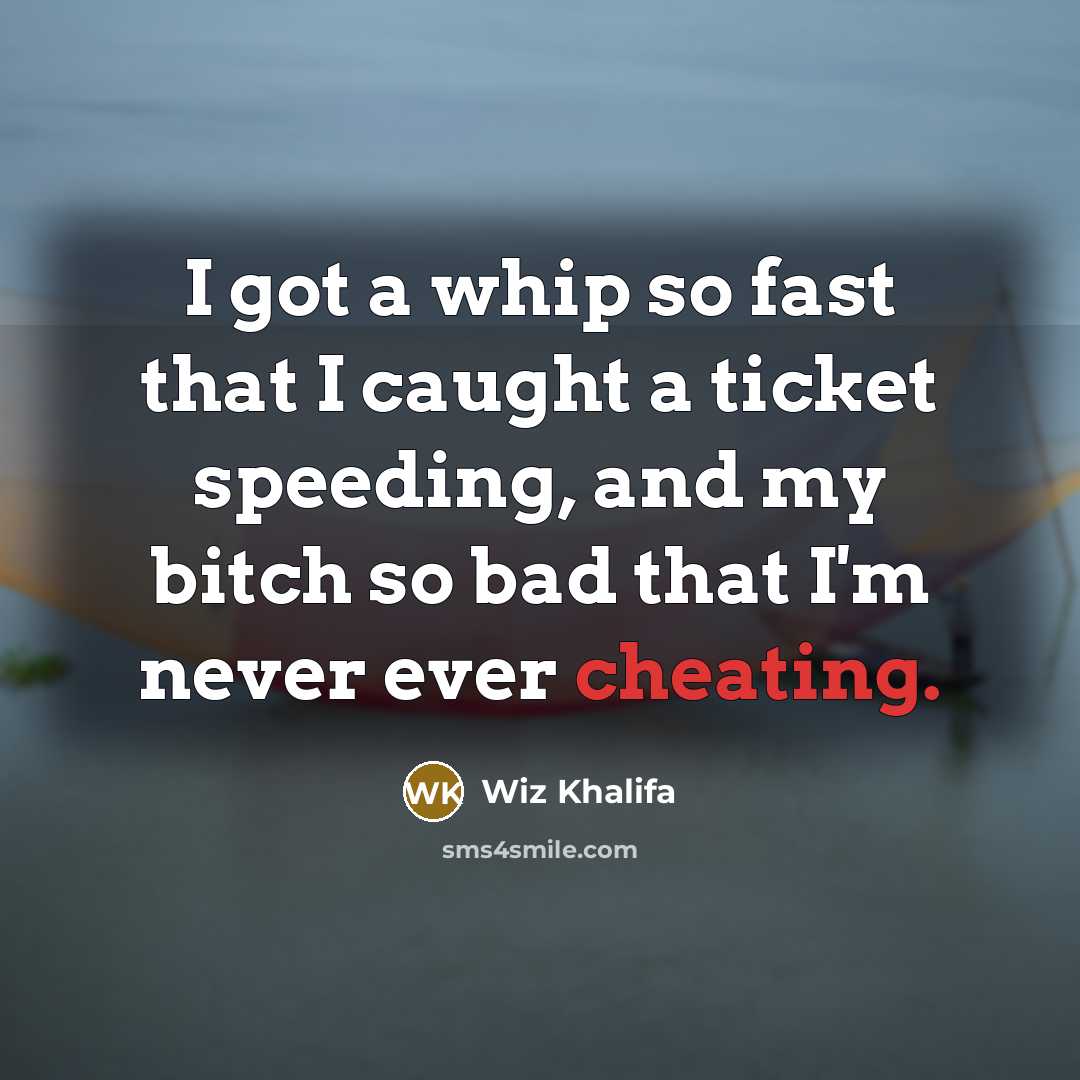 “I got a whip so fast that I caught a…” quote by Wiz Khalifa