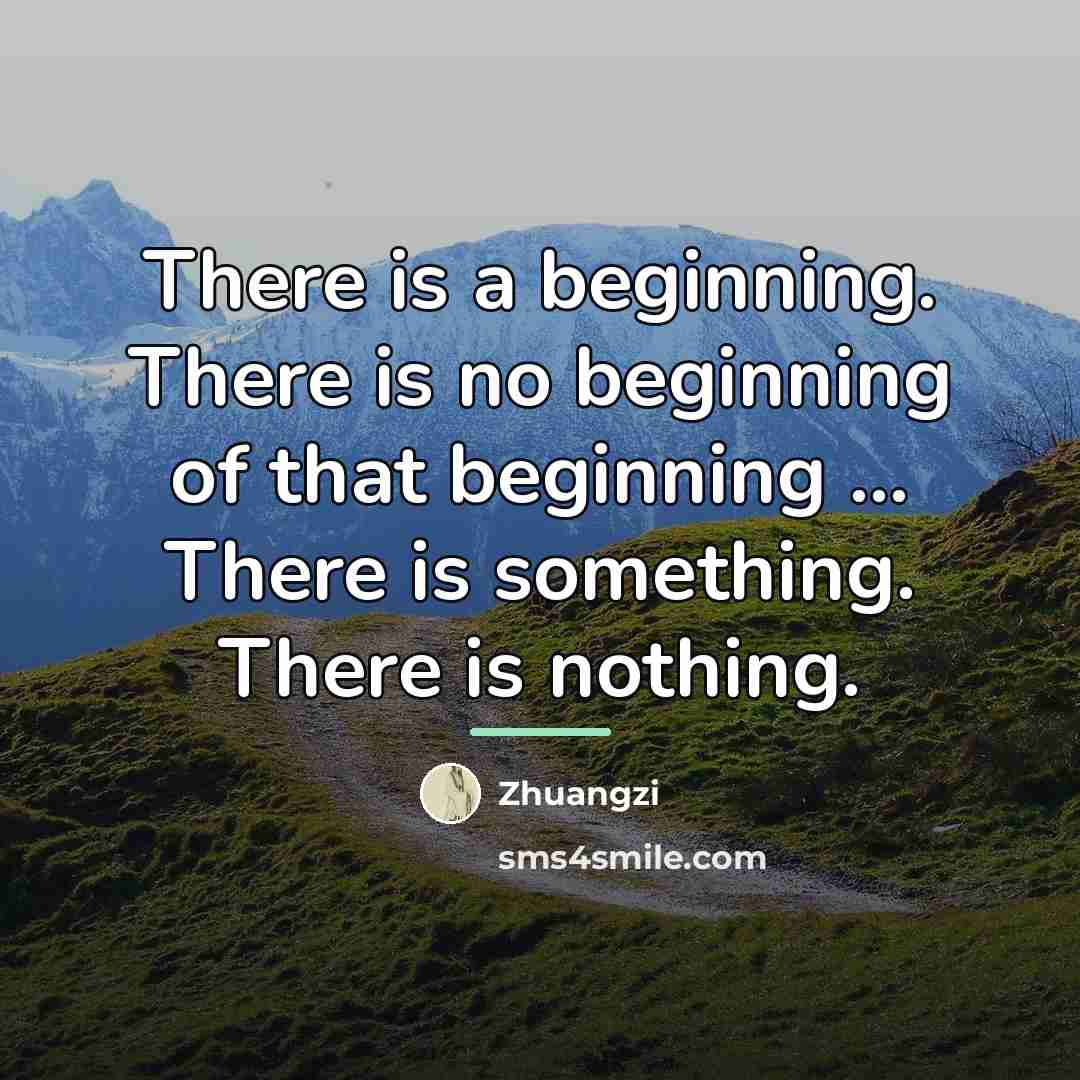 “There is a beginning. There is no beginning of that…” quote by Zhuangzi
