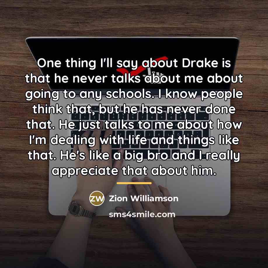 “One thing I'll say about Drake is that he never…” quote by Zion Williamson