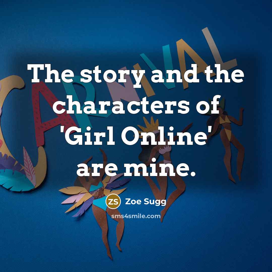 “The story and the characters of 'Girl Online' are mine.” quote by Zoe Sugg