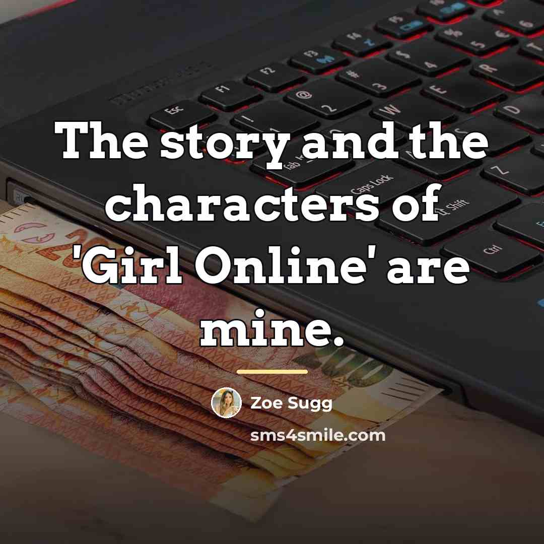 “The story and the characters of 'Girl Online' are mine.…” quote by Zoe Sugg