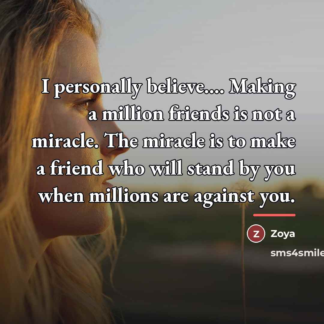 “I personally believe.... Making a million friends is not a…” quote by Zoya