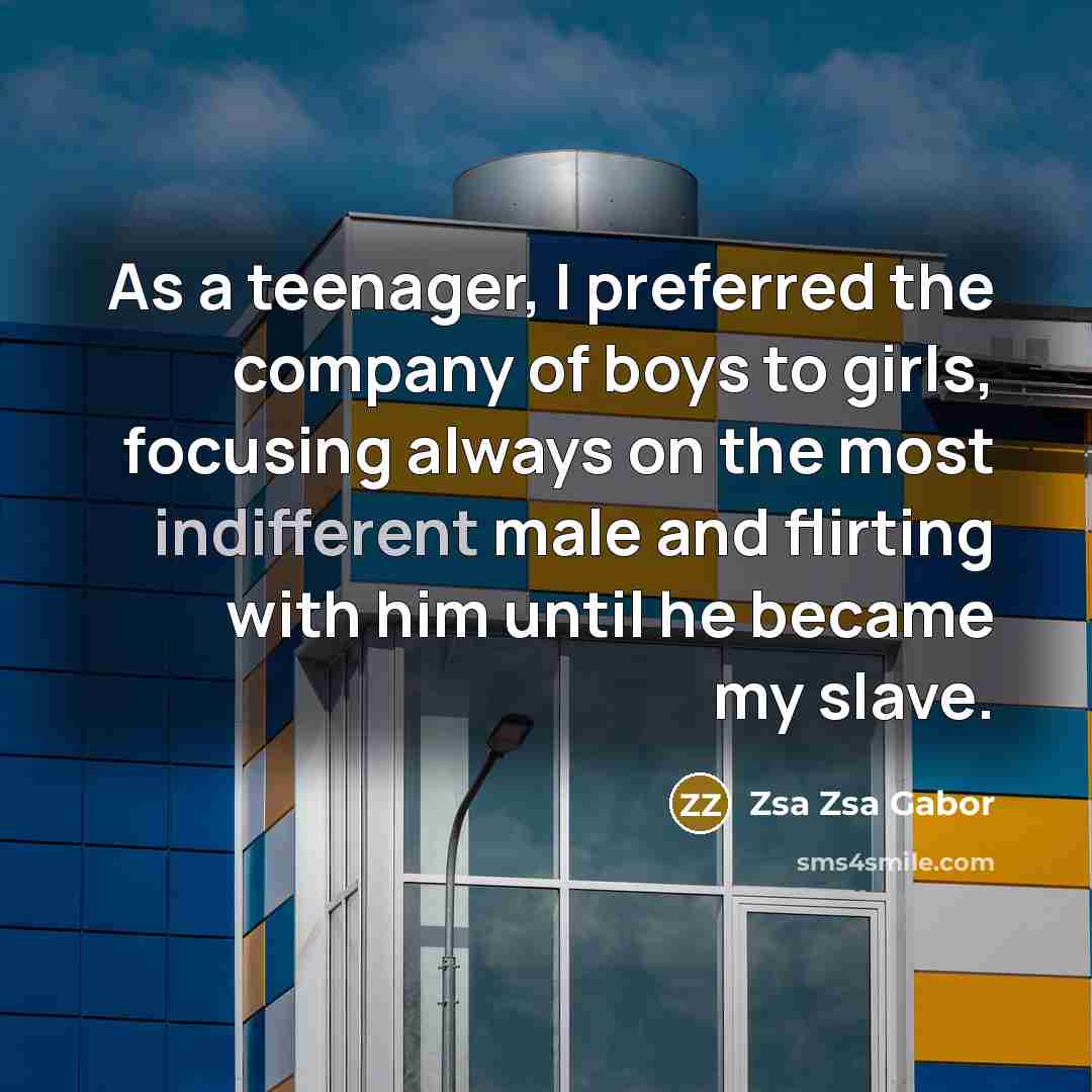 “As a teenager, I preferred the company of boys to…” quote by Zsa Zsa Gabor