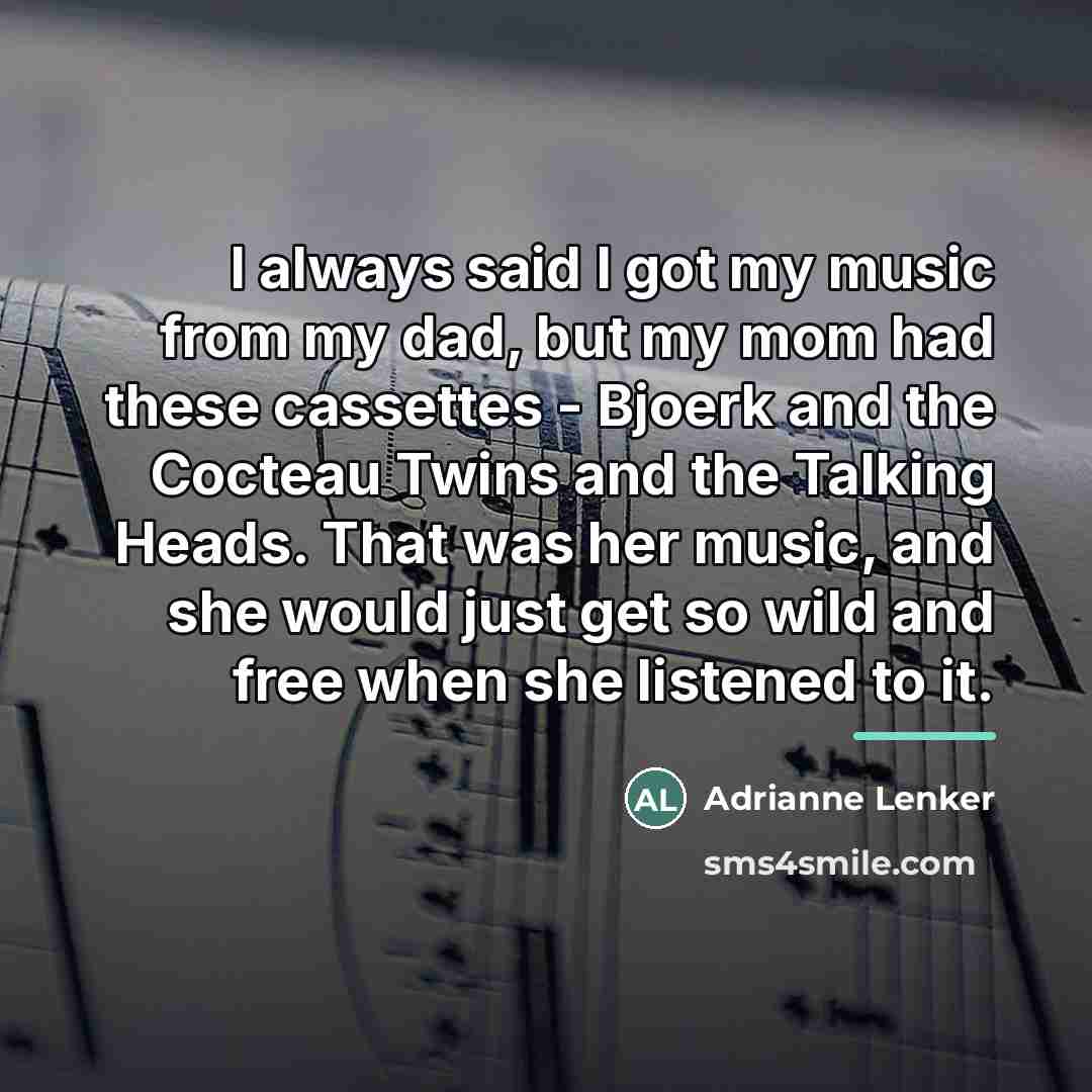 “I always said I got my music from my dad,…” quote by Adrianne Lenker