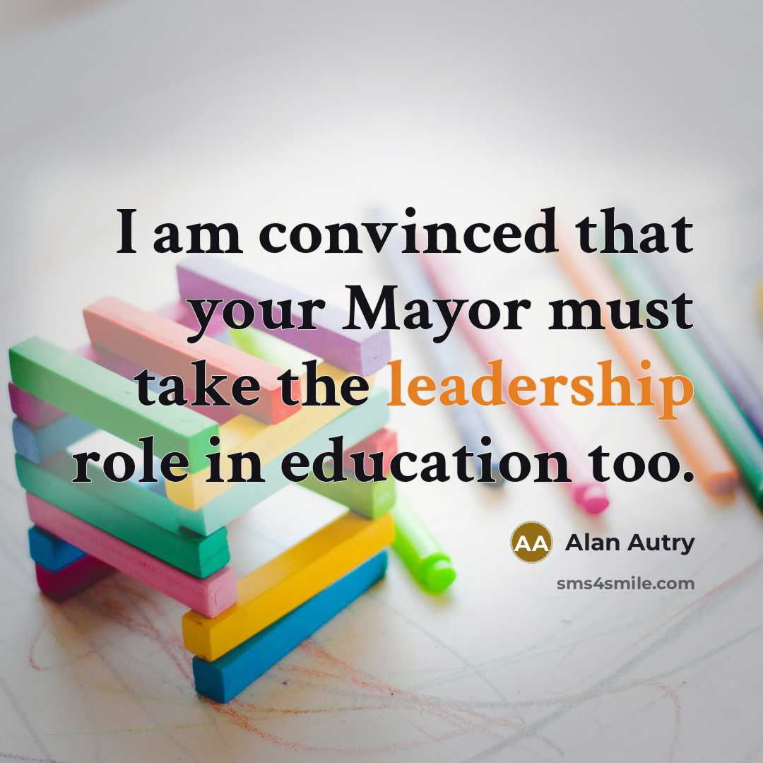 “I am convinced that your Mayor must take the leadership…” quote by Alan Autry