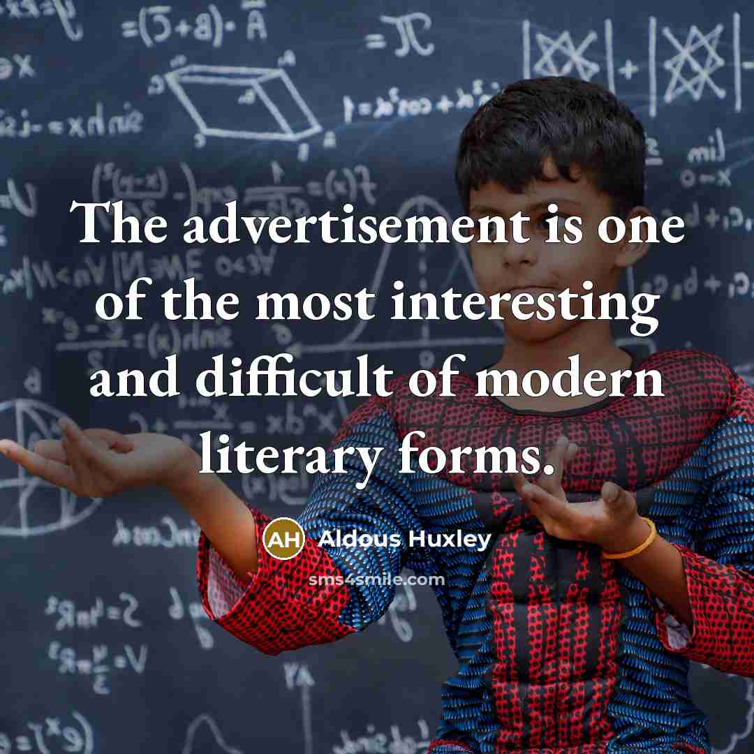“The advertisement is one of the most interesting and difficult…” quote by Aldous Huxley