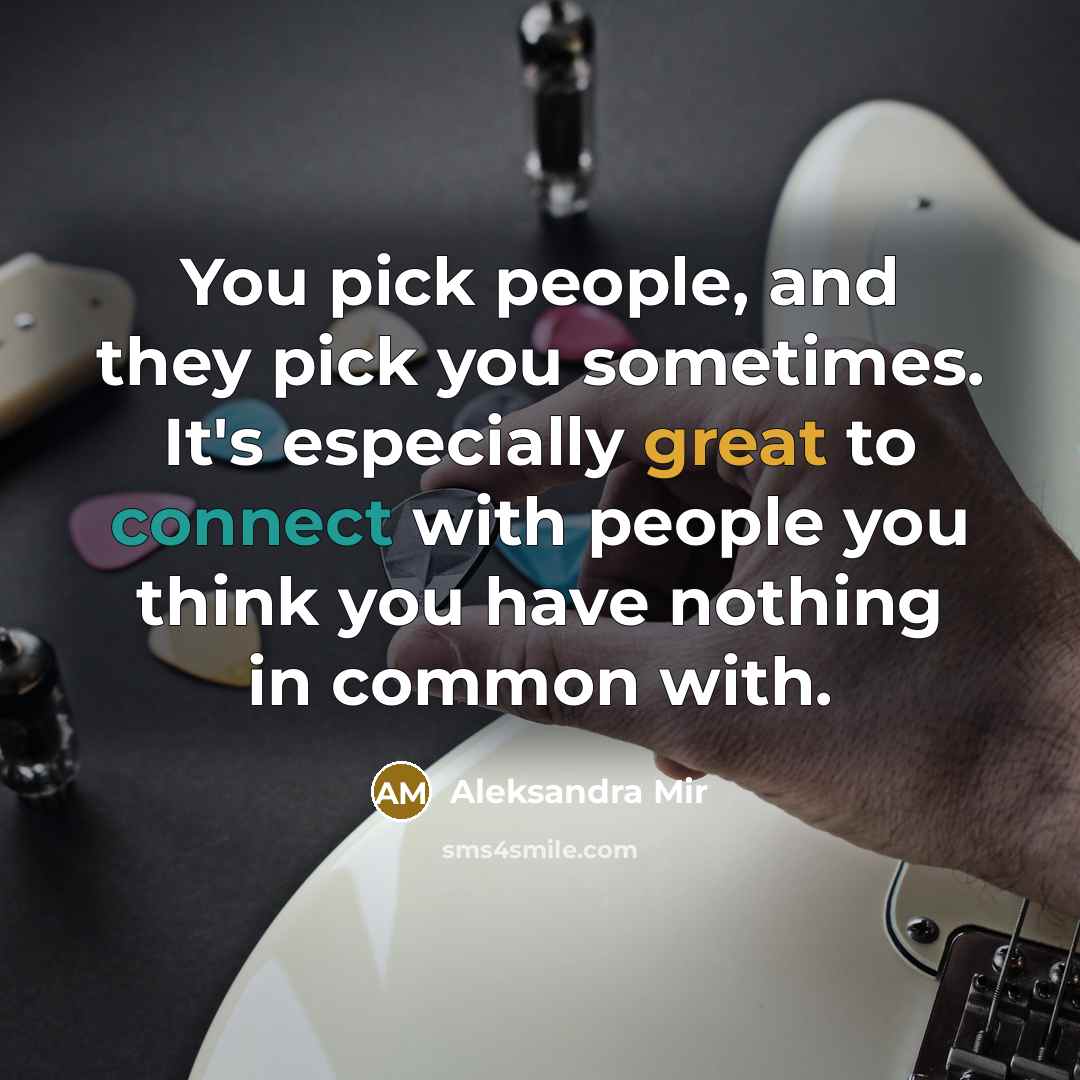 “You pick people, and they pick you sometimes. It's especially…” quote by Aleksandra Mir