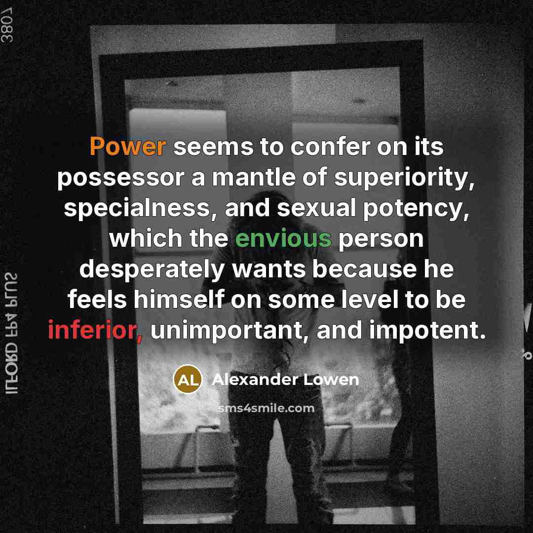 “Power seems to confer on its possessor a mantle of…” quote by Alexander Lowen