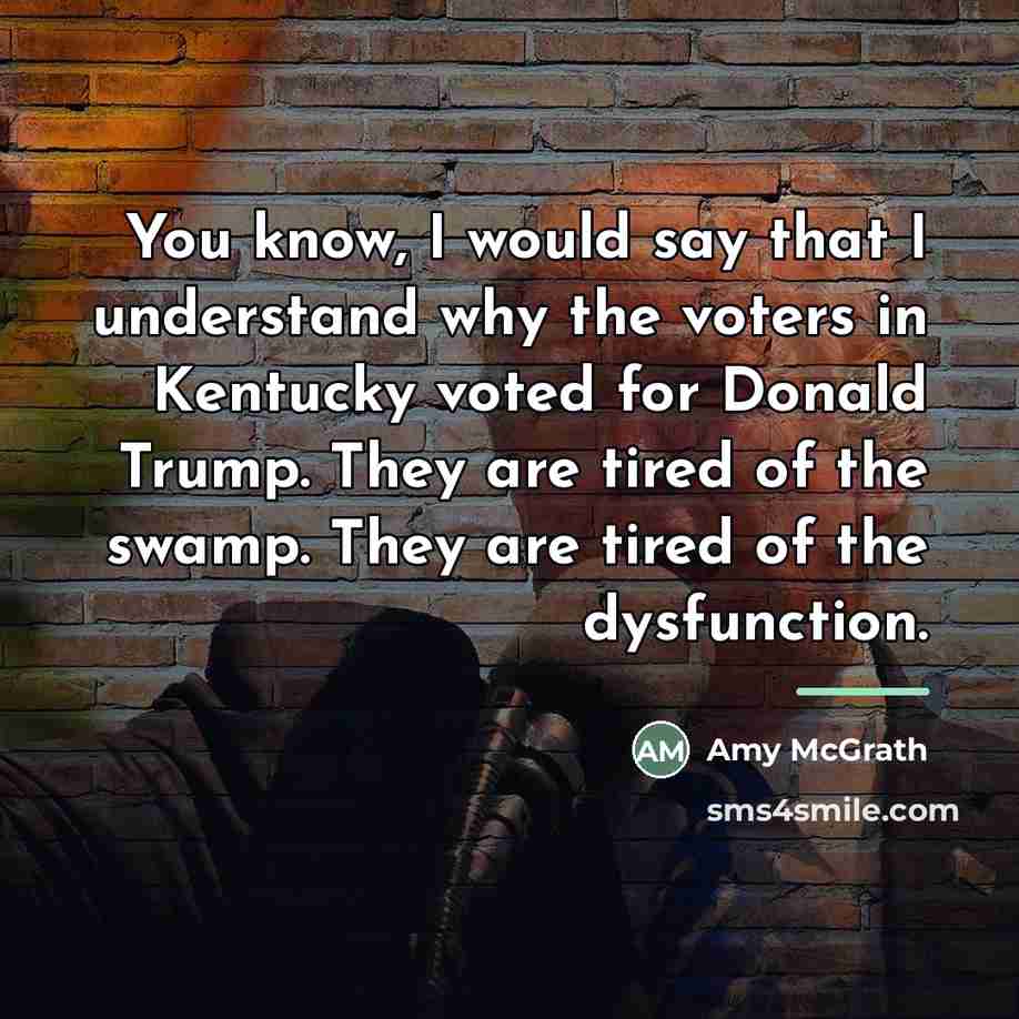 “You know, I would say that I understand why the…” quote by Amy McGrath
