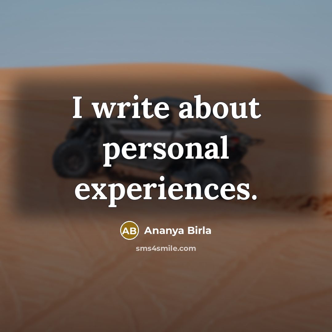“I write about personal experiences.…” quote by Ananya Birla