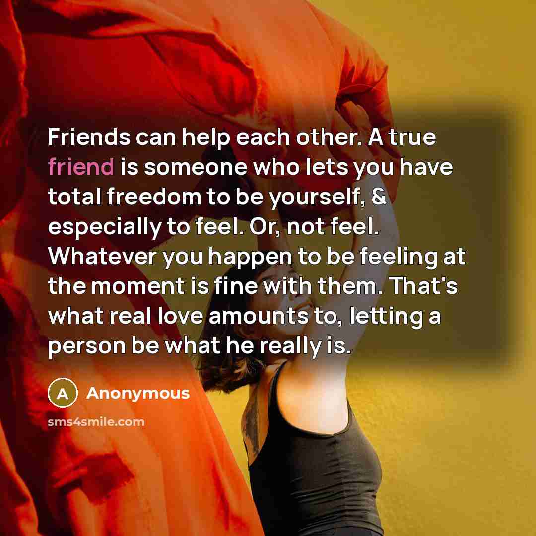 “Friends can help each other. A true friend is someone…” quote by Anonymous
