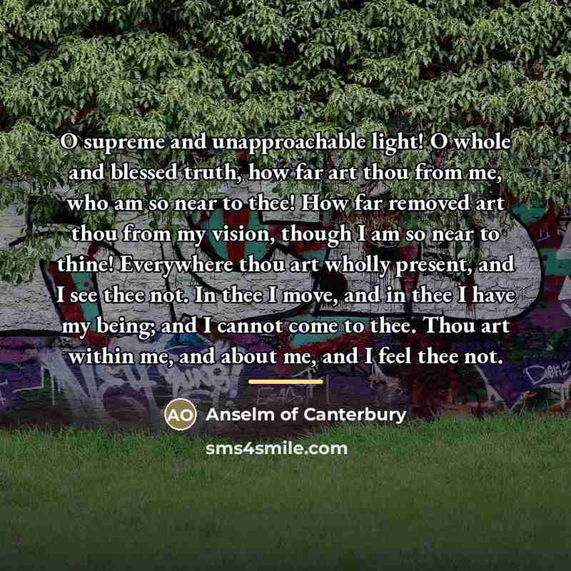 “O supreme and unapproachable light! O whole and blessed truth,…” quote by Anselm of Canterbury