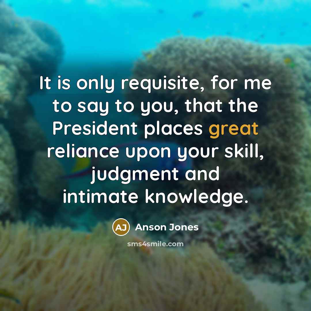 “It is only requisite, for me to say to you,…” quote by Anson Jones