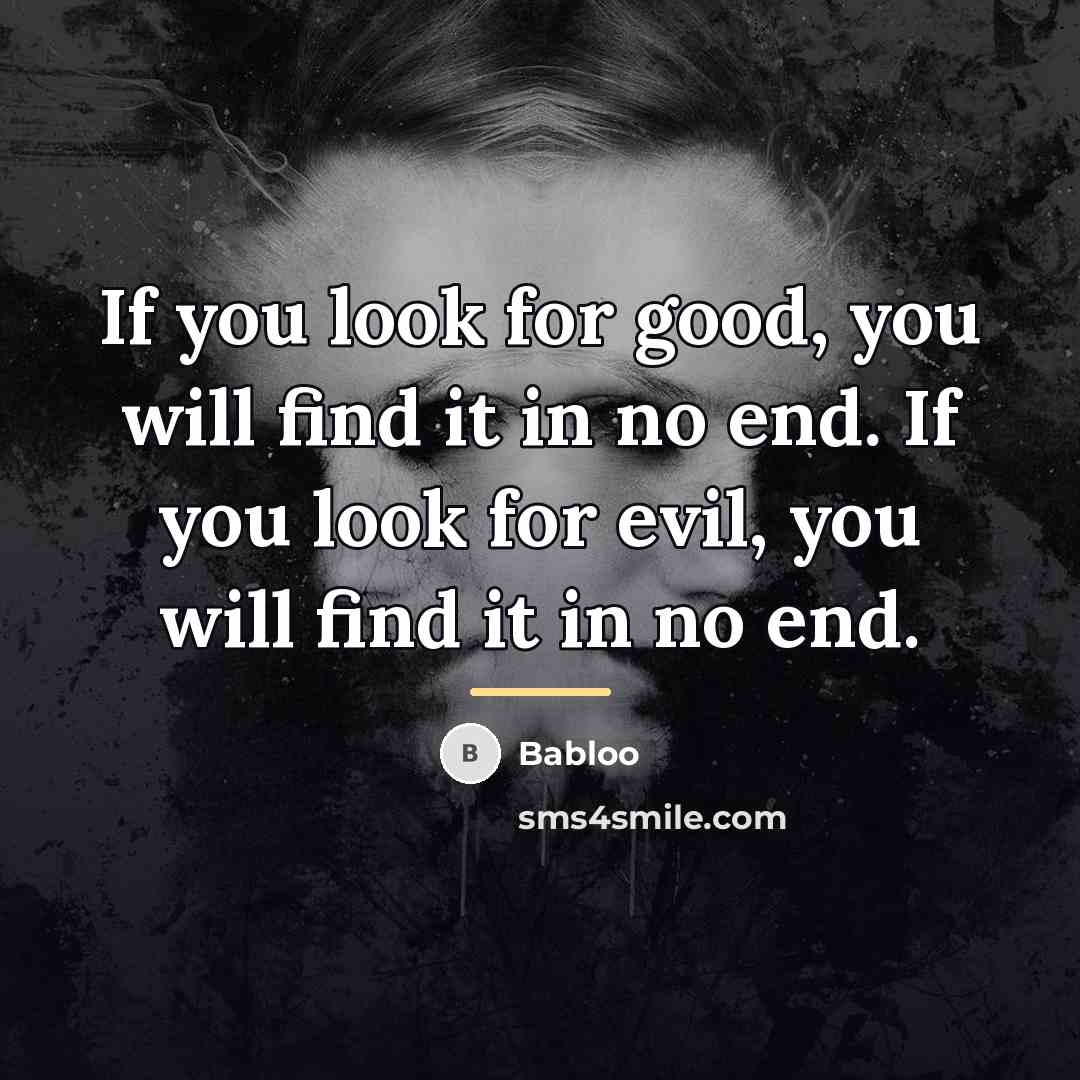 “If you look for good, you will find it in…” quote by Babloo