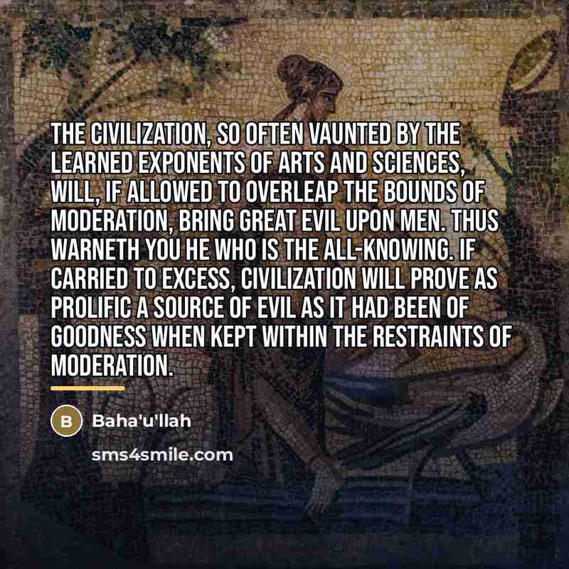 “The civilization, so often vaunted by the learned exponents of…” quote by Bahá'u'lláh