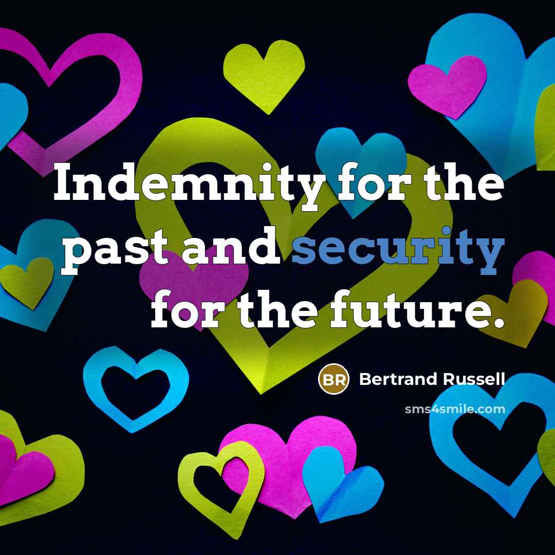 “Indemnity for the past and security for the future.…” quote by Bertrand Russell