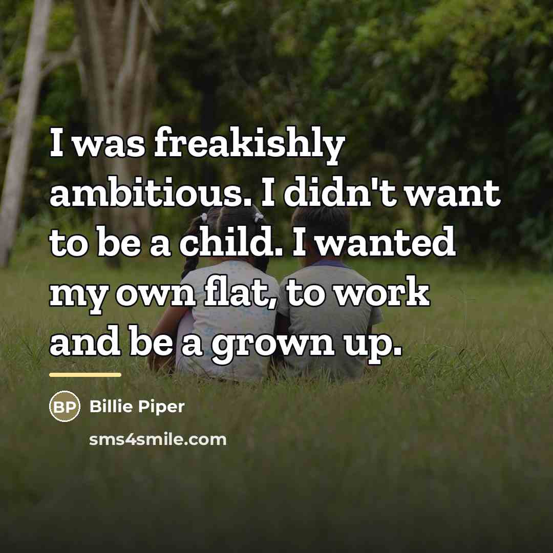 “I was freakishly ambitious. I didn't want to be a…” quote by Billie Piper