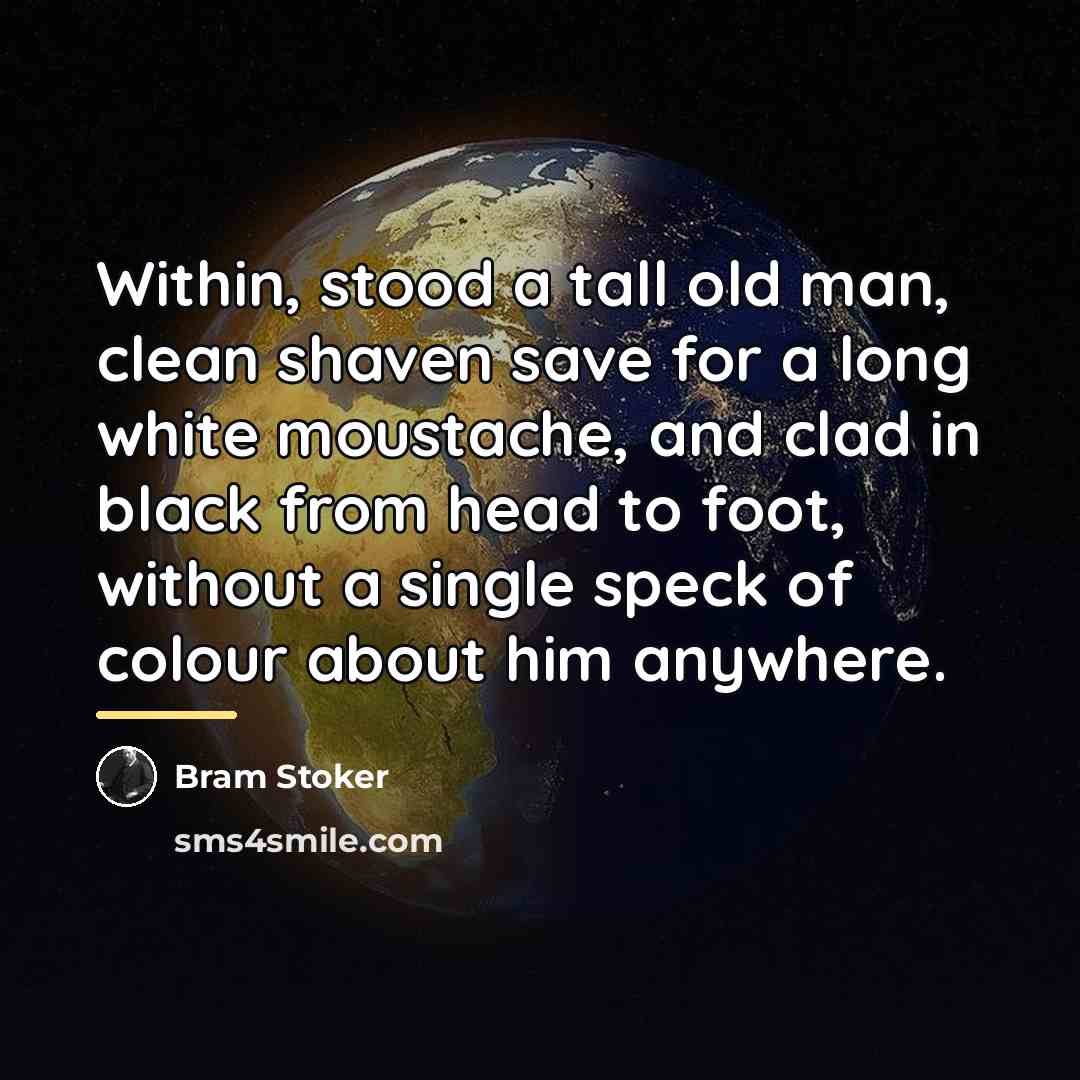 “Within, stood a tall old man, clean shaven save for…” quote by Bram Stoker