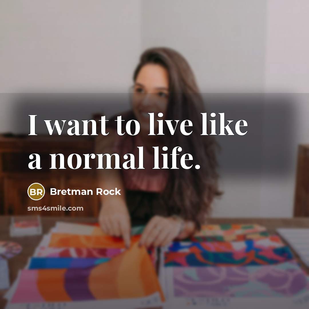 “I want to live like a normal life.…” quote by Bretman Rock