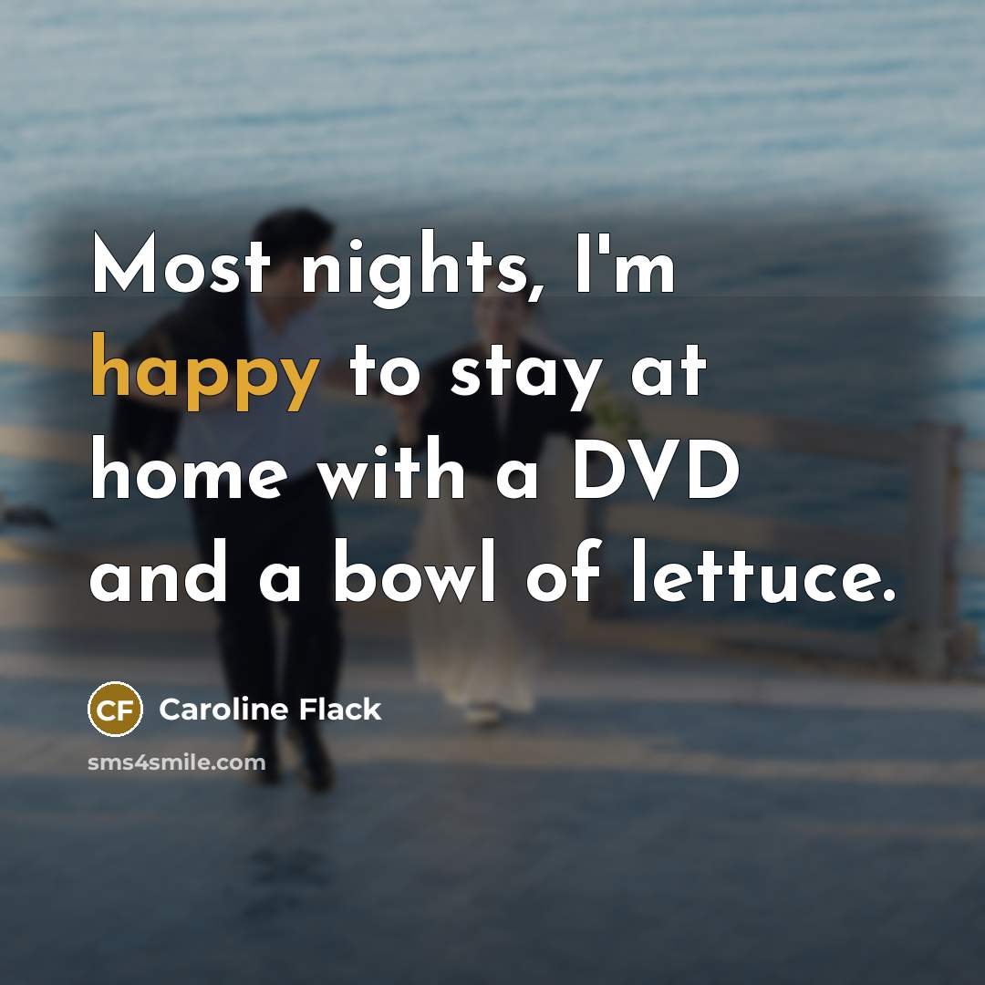 “Most nights, I'm happy to stay at home with a…” quote by Caroline Flack