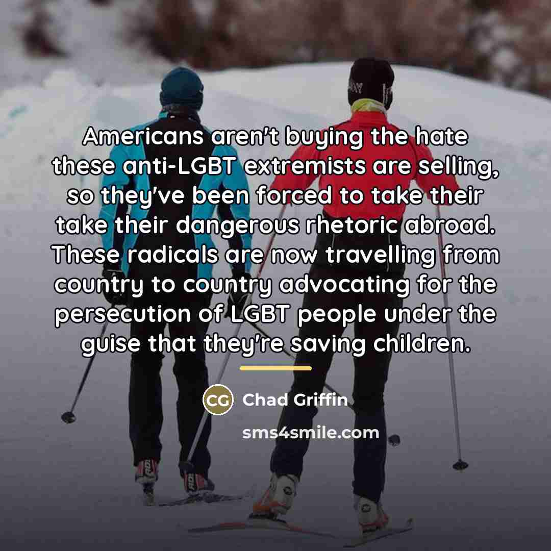 “Americans aren't buying the hate these anti-LGBT extremists are selling,…” quote by Chad Griffin