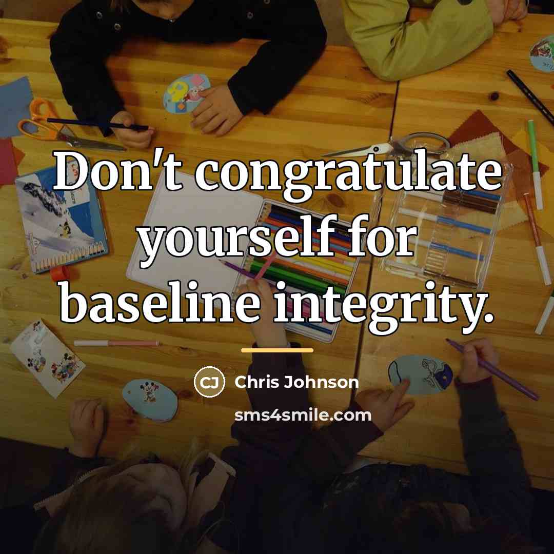 “Don't congratulate yourself for baseline integrity.…” quote by Chris Johnson