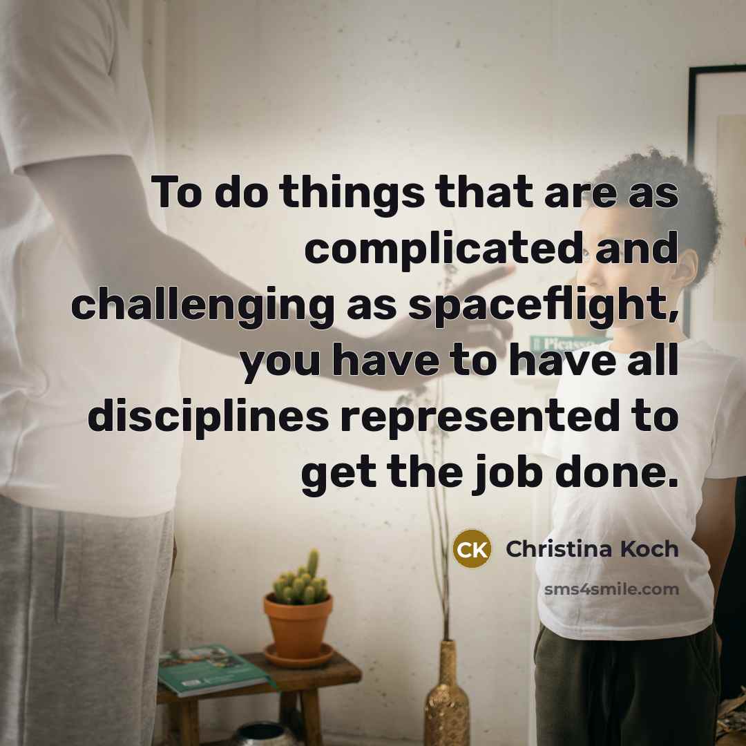“To do things that are as complicated and challenging as…” quote by Christina Koch