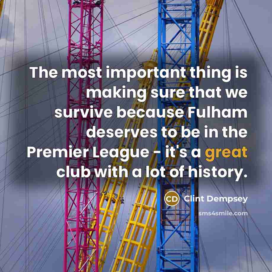 “The most important thing is making sure that we survive…” quote by Clint Dempsey