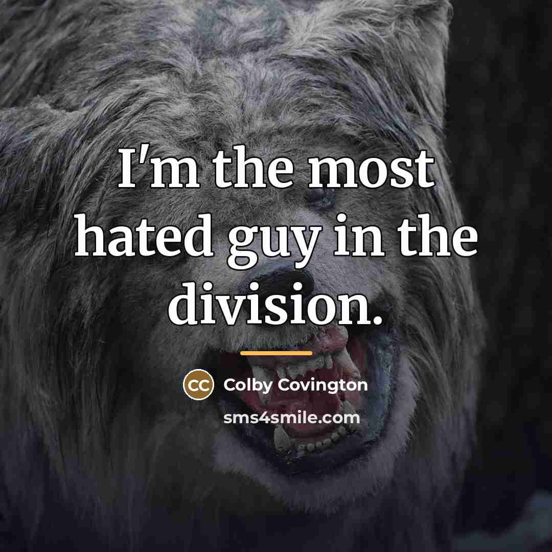 “I'm the most hated guy in the division.…” quote by Colby Covington