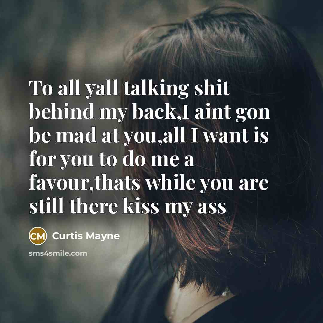 “To all yall talking shit behind my back,I aint gon…” quote by Curtis Mayne