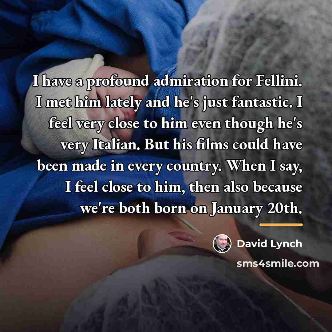 “I have a profound admiration for Fellini. I met him…” quote by David Lynch