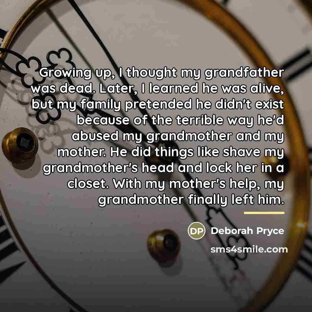 “Growing up, I thought my grandfather was dead. Later, I…” quote by Deborah Pryce