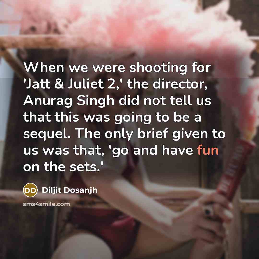 “When we were shooting for 'Jatt & Juliet 2,' the…” quote by Diljit Dosanjh