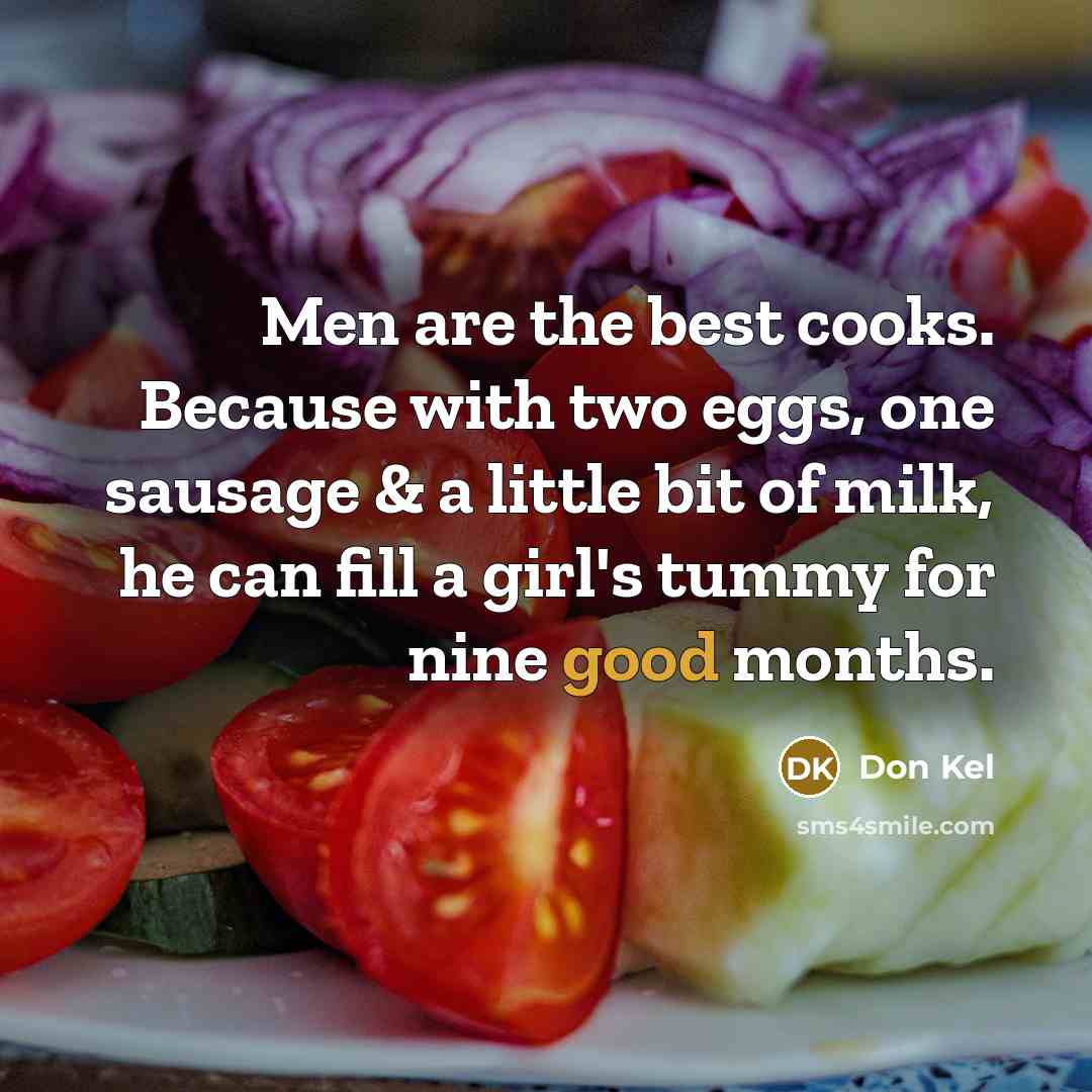 “Men are the best cooks. Because with two eggs, one…” quote by Don Kel