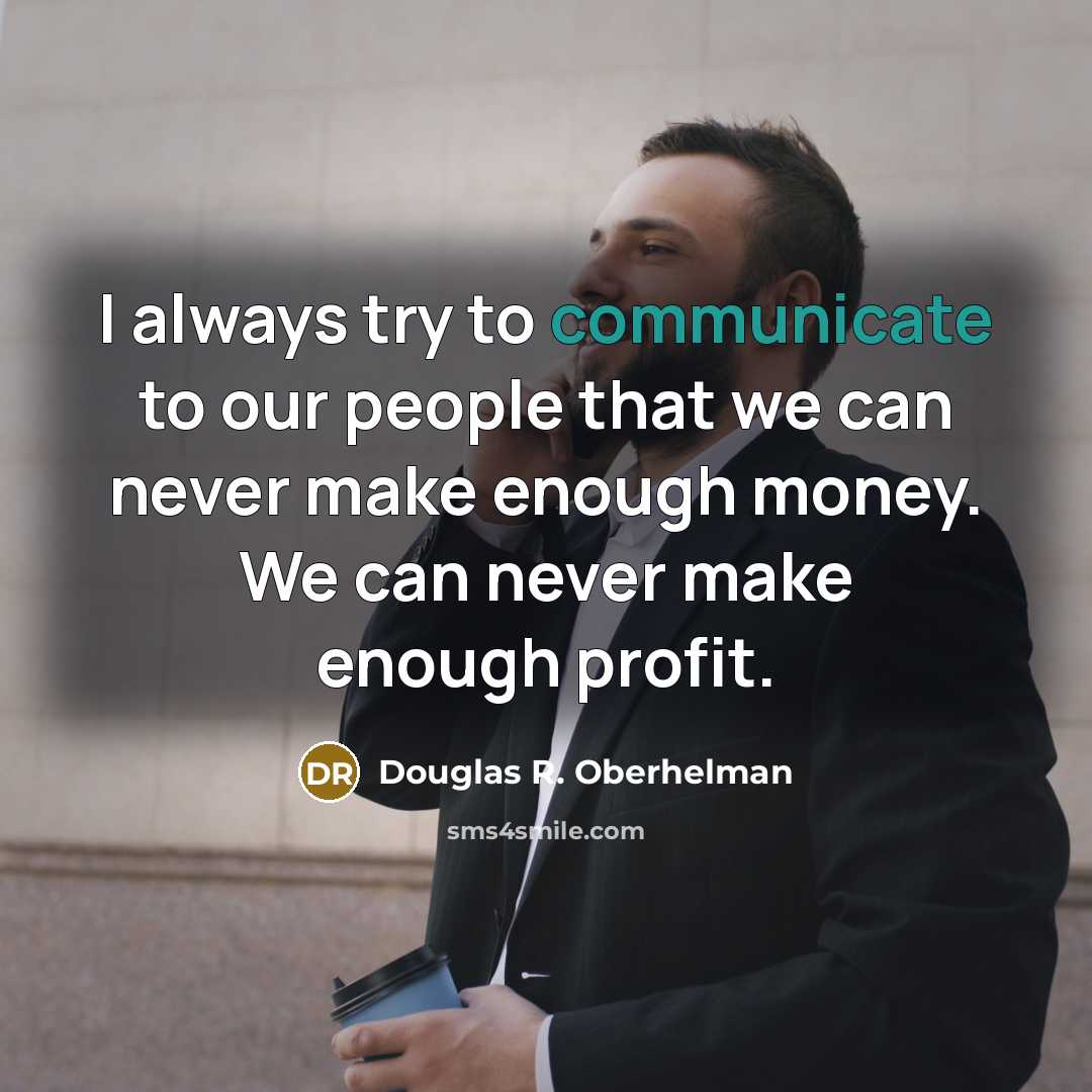 “I always try to communicate to our people that we…” quote by Douglas R. Oberhelman