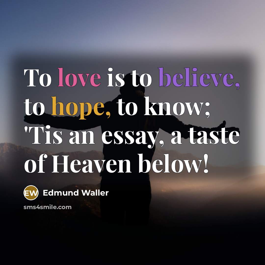 “To love is to believe, to hope, to know; 'Tis…” quote by Edmund Waller