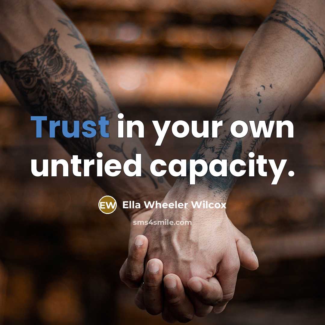 “Trust in your own untried capacity.…” quote by Ella Wheeler Wilcox