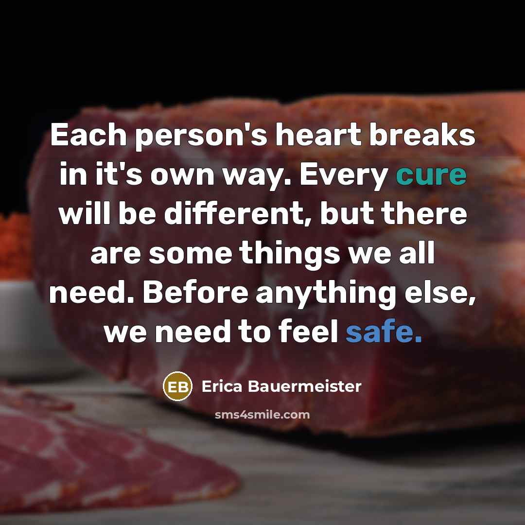“Each person's heart breaks in it's own way. Every cure…” quote by Erica Bauermeister