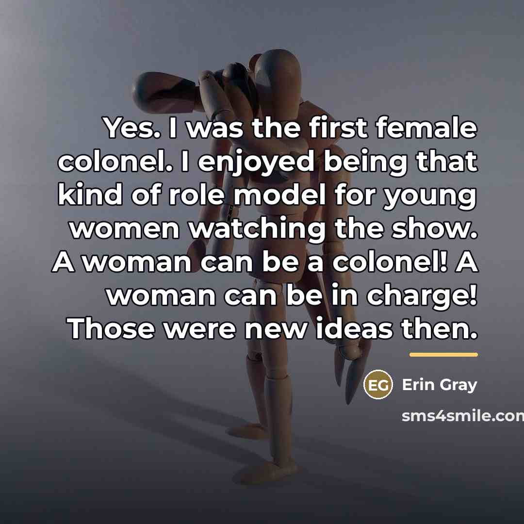 “Yes. I was the first female colonel. I enjoyed being…” quote by Erin Gray