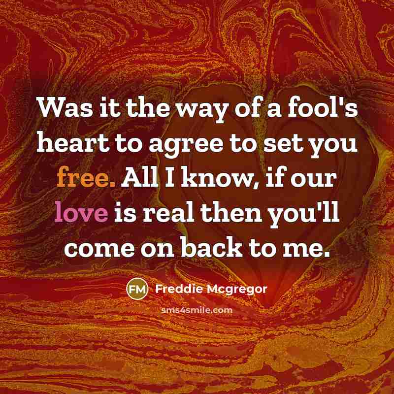 “Was it the way of a fool's heart to agree…” quote by Freddie Mcgregor
