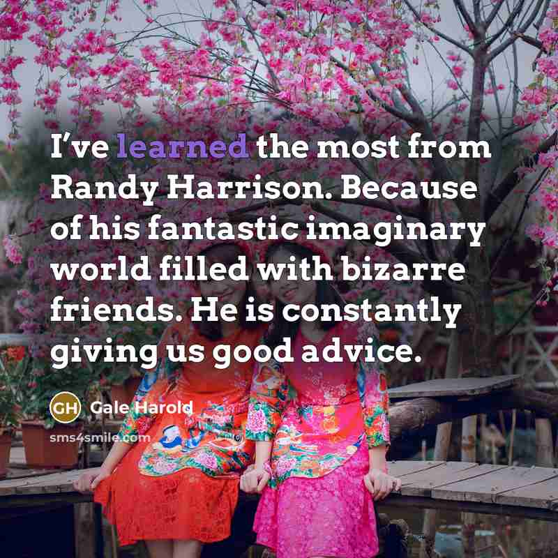 “I’ve learned the most from Randy Harrison. Because of his…” quote by Gale Harold