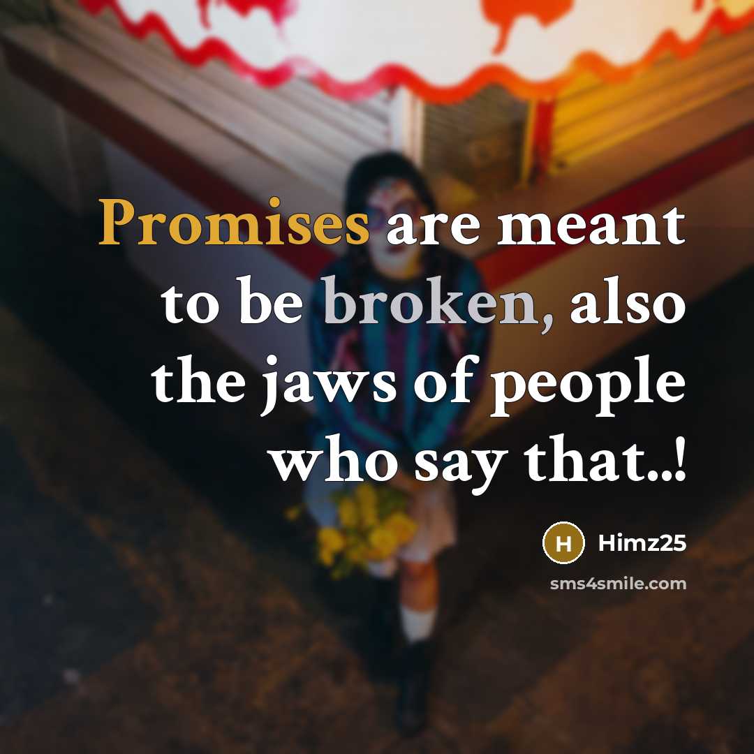 “Promises are meant to be broken, also the jaws of…” quote by Himz25