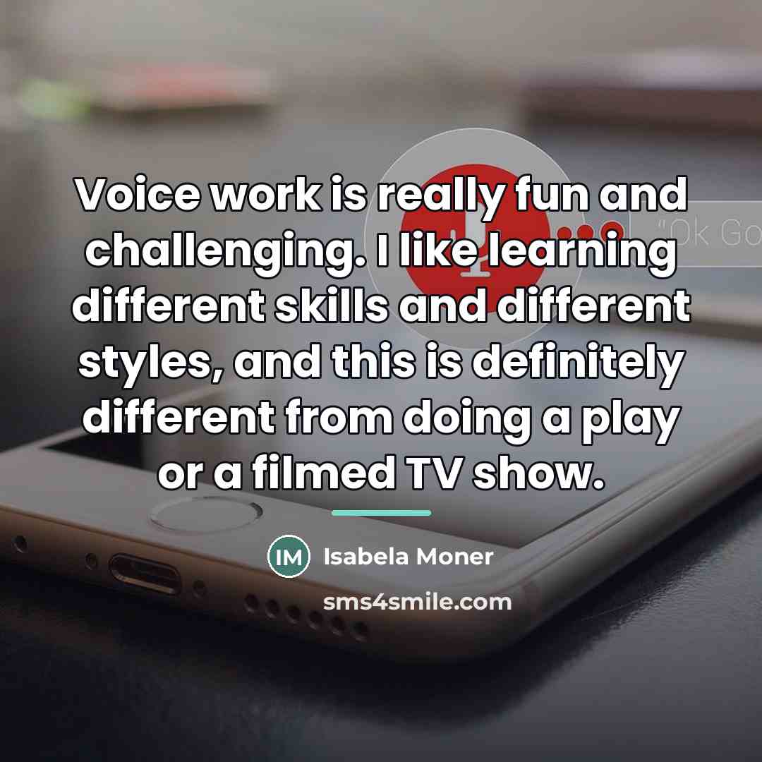 “Voice work is really fun and challenging. I like learning…” quote by Isabela Moner
