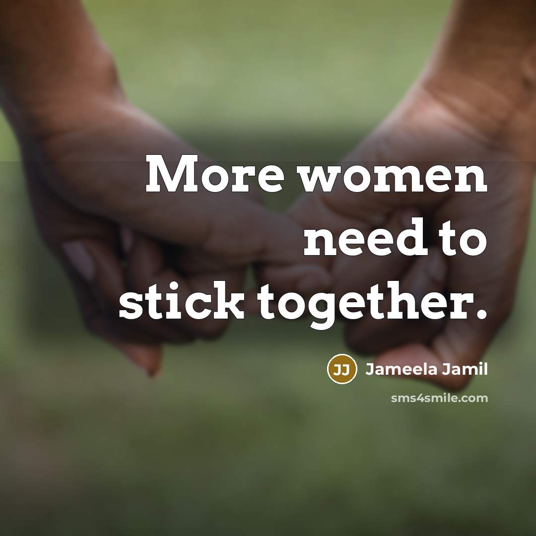 “More women need to stick together.…” quote by Jameela Jamil