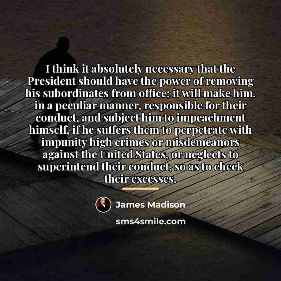 “I think it absolutely necessary that the President should have…” quote by James Madison