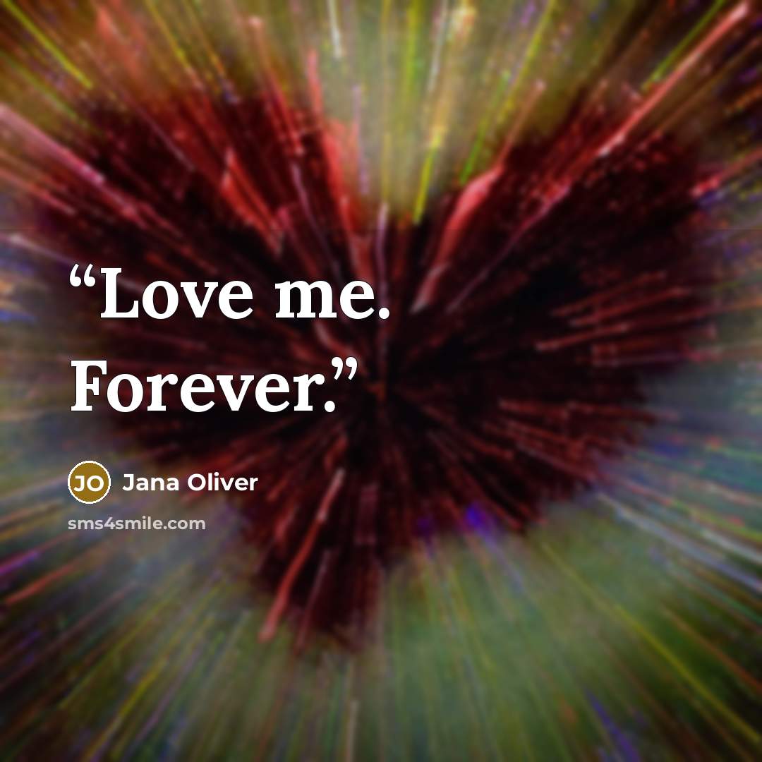“Love me. Forever.” quote by Jana Oliver